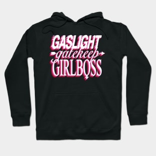 Gaslight gatekeep girlboss Hoodie